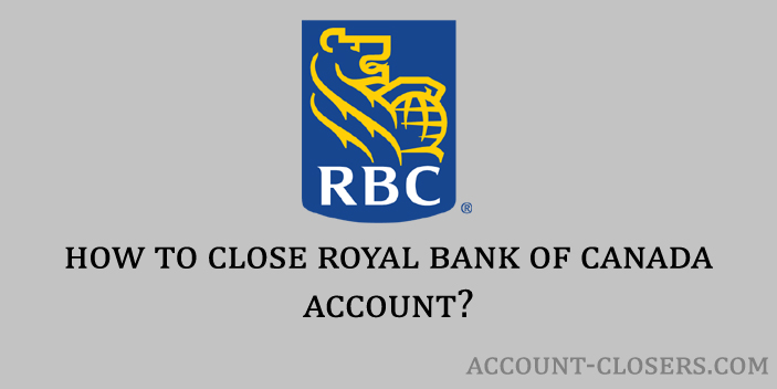 Steps to Close RBC Account - Royal Bank of Canada