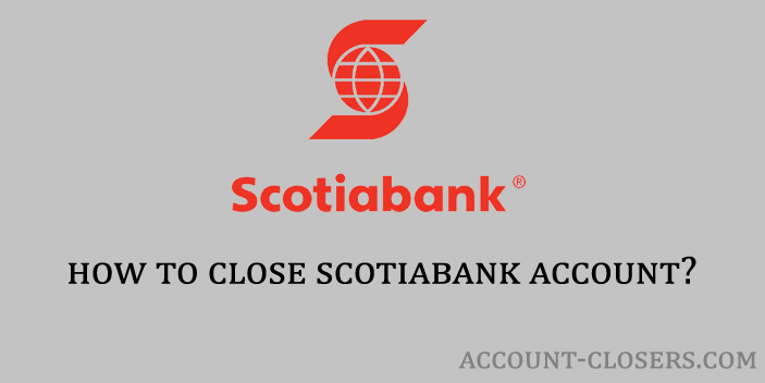 Steps to Close Scotiabank Account