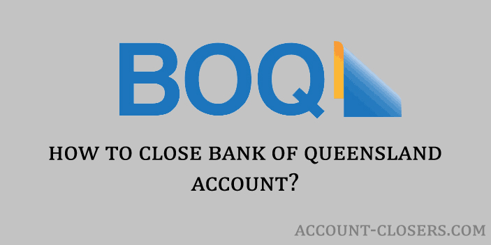 Close Bank of Queensland Account