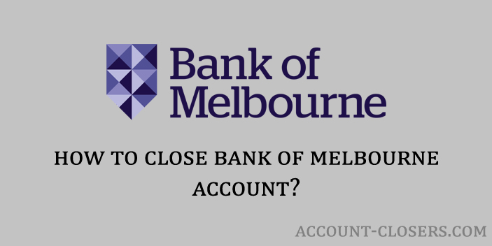 Close Bank of Melbourne Account