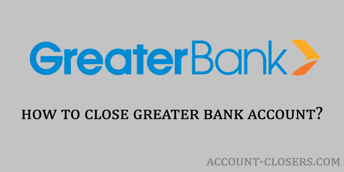 Steps to Close Greater Bank Account