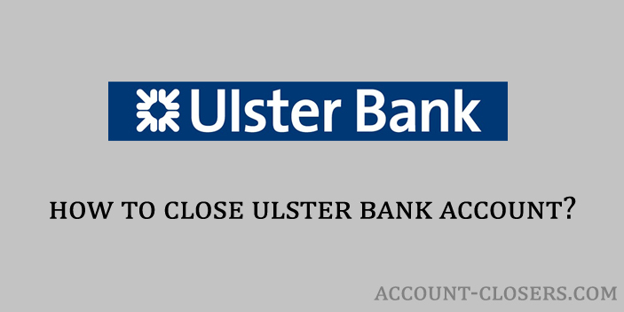 Close Ulster Bank Account