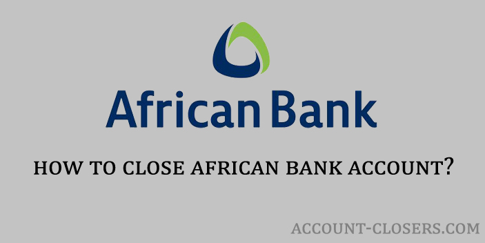 Steps to Close African Bank Account