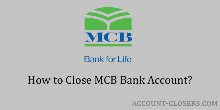 Steps to Close MCB Bank Account