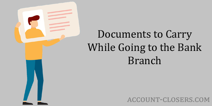 Documents to Carry While Going to the Bank Branch