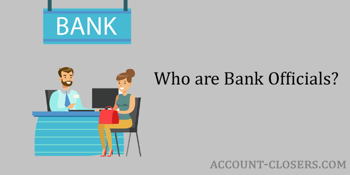 Who are Bank Officials?