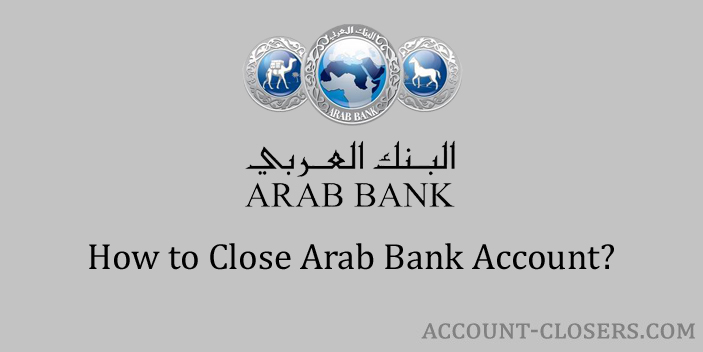 Steps to Close Arab Bank Account