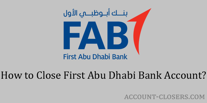 Steps to Close First Abu Dhabi Bank Account