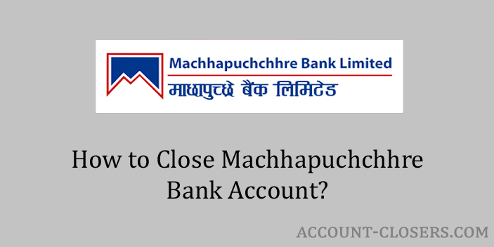 Steps to Close Machhapuchchhre Bank Account
