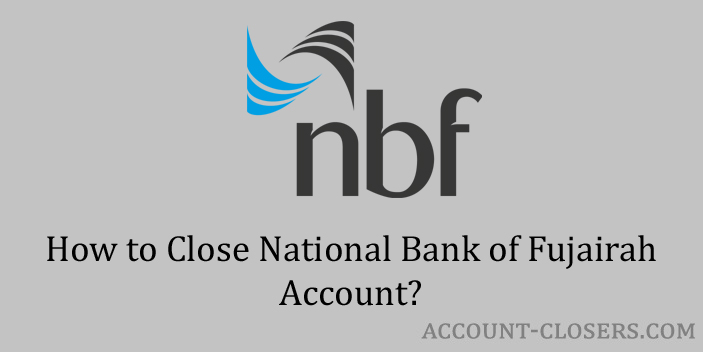 Steps to Close National Bank of Fujairah Account