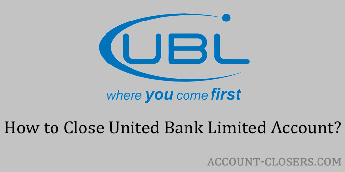 Steps to Close United Bank Limited Account