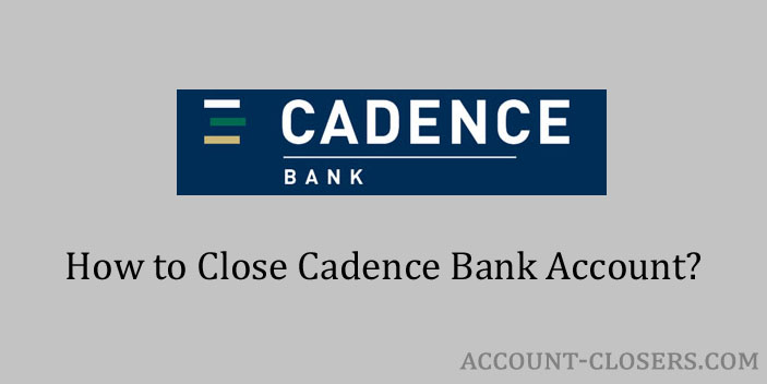 Steps to Close Cadence Bank Account