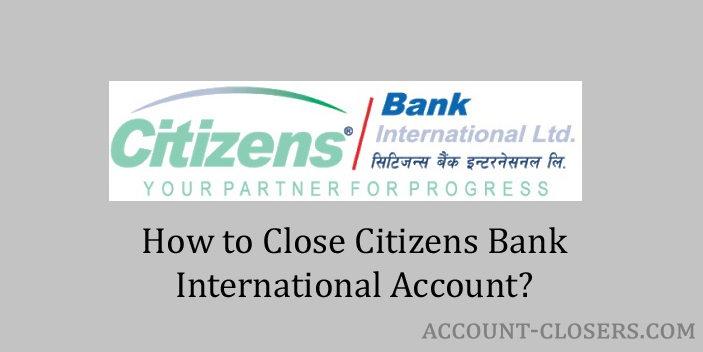 Close Citizens Bank International Account