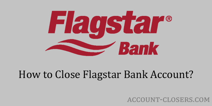 Steps to Close Flagstar Bank Account