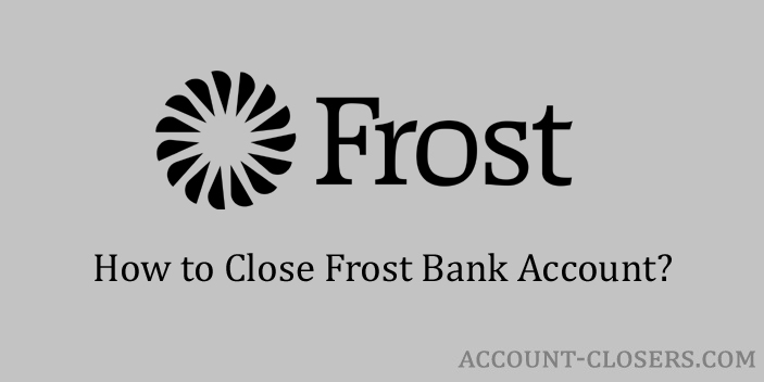 Process to Close Frost Bank Account