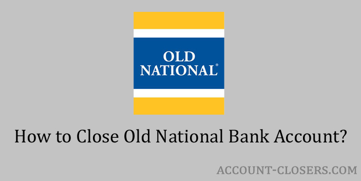 Steps to Close Old National Bank Account