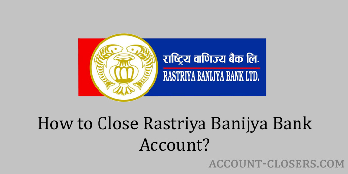 Steps to Close Rastriya Banijya Bank Account
