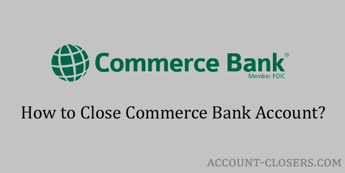 Steps to Close Commerce Bank Account