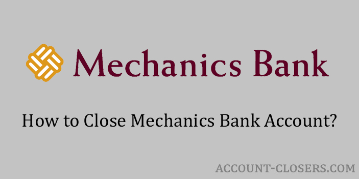 Steps to Close Mechanics Bank Account