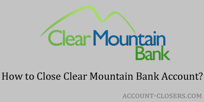 Steps to Close Clear Mountain Bank Account