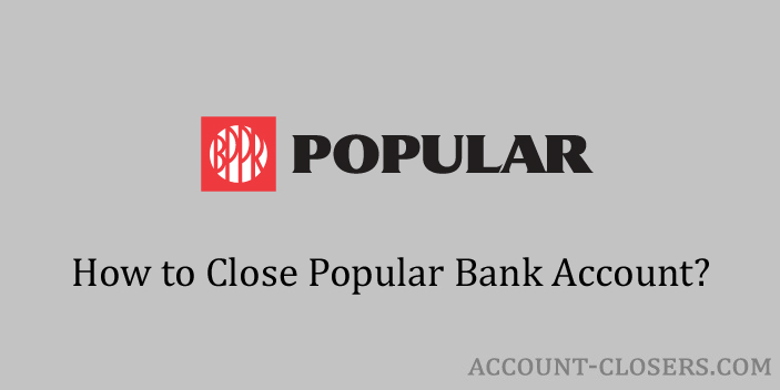 Steps to Close Popular Bank Account