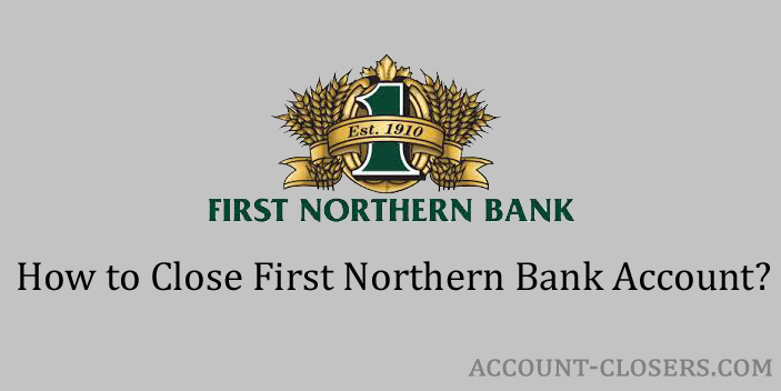 Steps to Close First Northern Bank Account