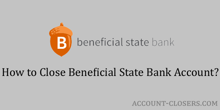 Steps to Close Beneficial State Bank Account