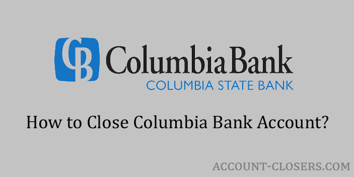 Steps to Close Columbia Bank Account