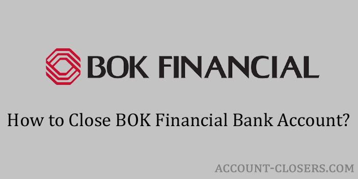 Steps to Close BOK Financial Bank Account