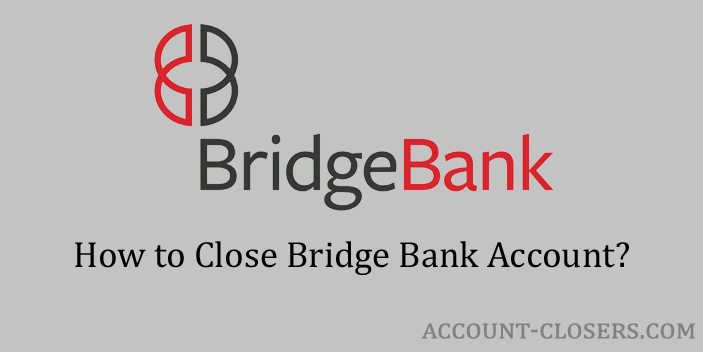 Steps to Close Bridge Bank Account