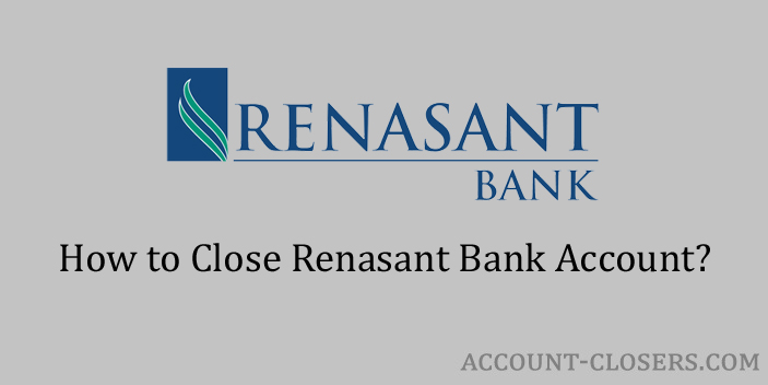 Steps to Close Renasant Bank Account