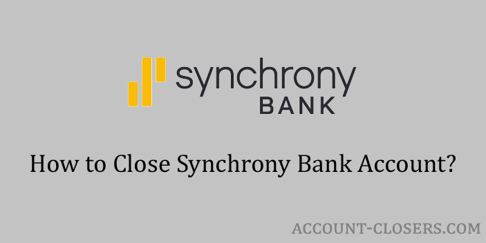 Steps to Close Synchrony Bank Account