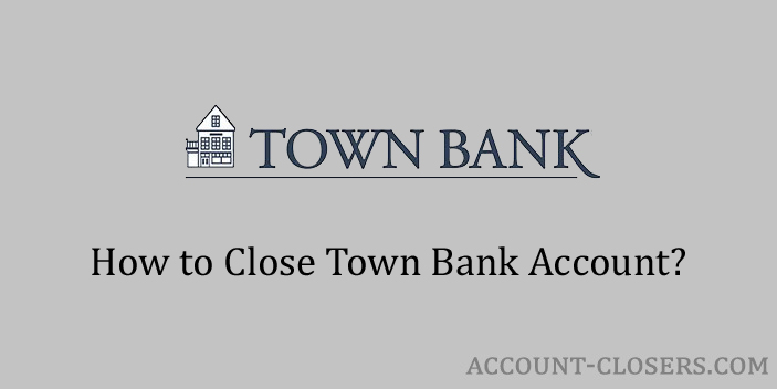 Steps to Close Town Bank Account