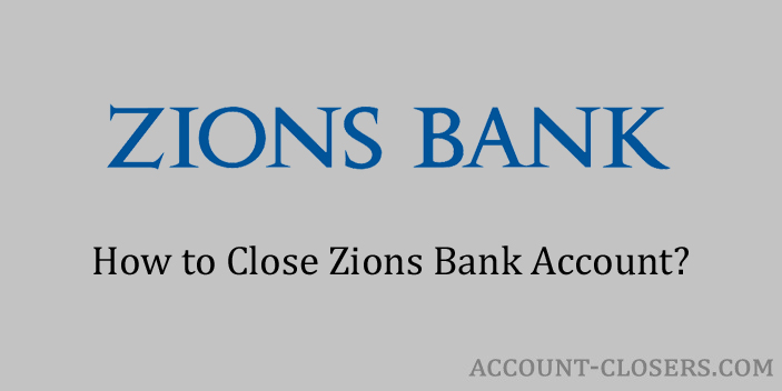 Steps to Close Zions Bank Account