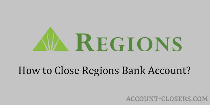 Steps to Close Regions Bank Account