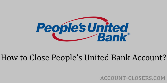 Steps to Close People's United Bank Account