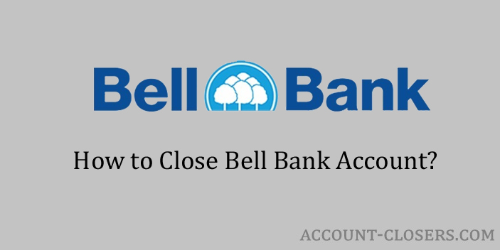 Steps to Close Bell Bank Account