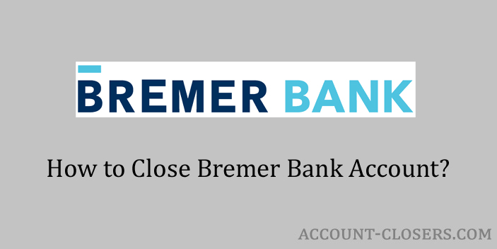 Close Bremer Bank Account