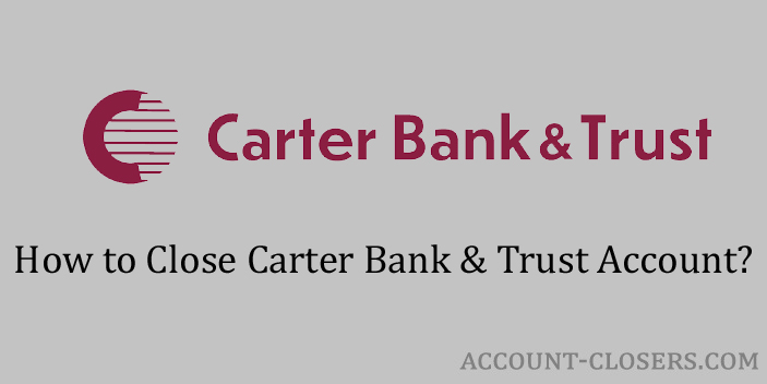 Close Carter Bank & Trust Account