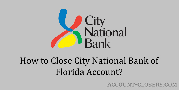 Close City National Bank of Florida Account