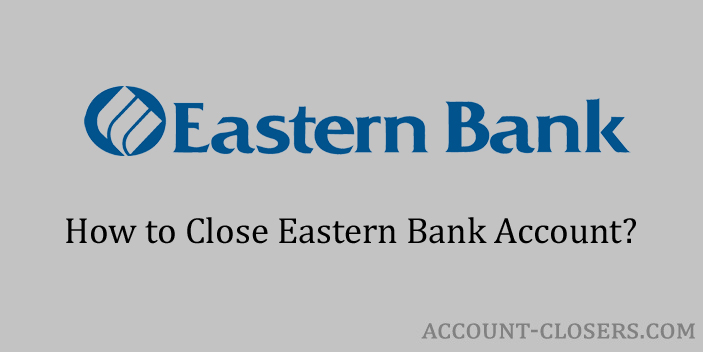 Steps to Close Eastern Bank Account