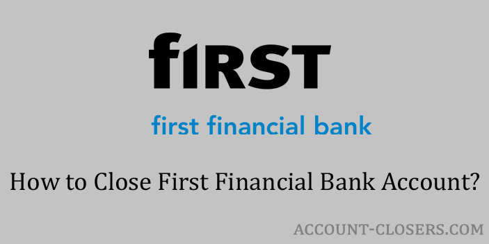 Close First Financial Bank Account