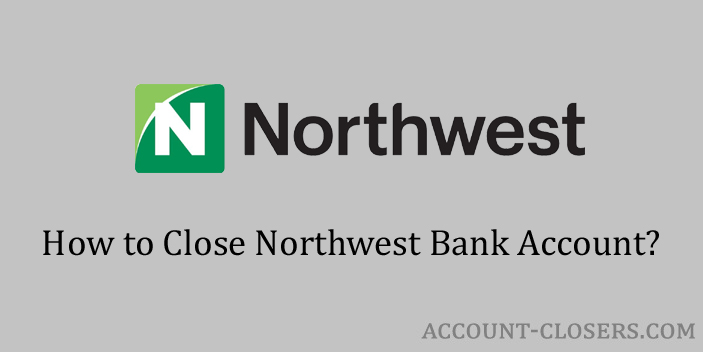 Steps to Close Northwest Bank Account