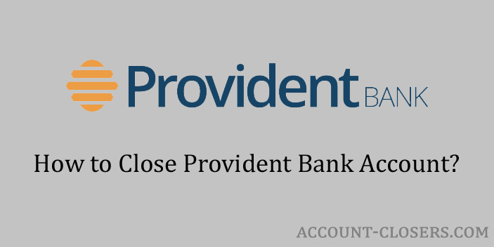 Steps to Close Provident Bank Account