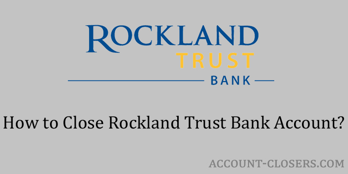 Close Rockland Trust Bank Account