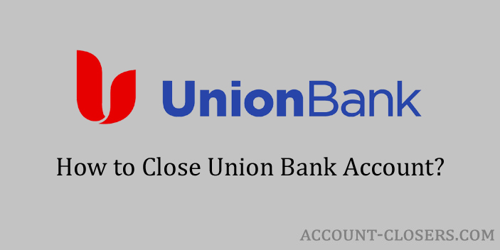 Steps to Close Union Bank Account