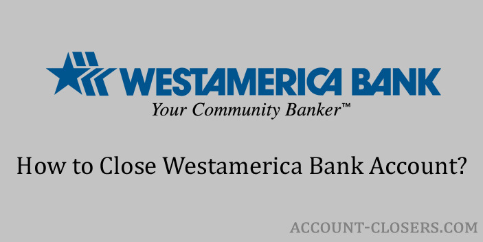 Steps to Close Westamerica Bank Account