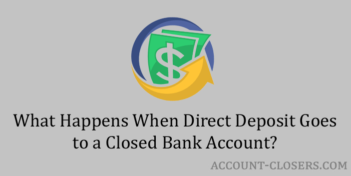 Direct Deposit Goes to a Closed Bank Account