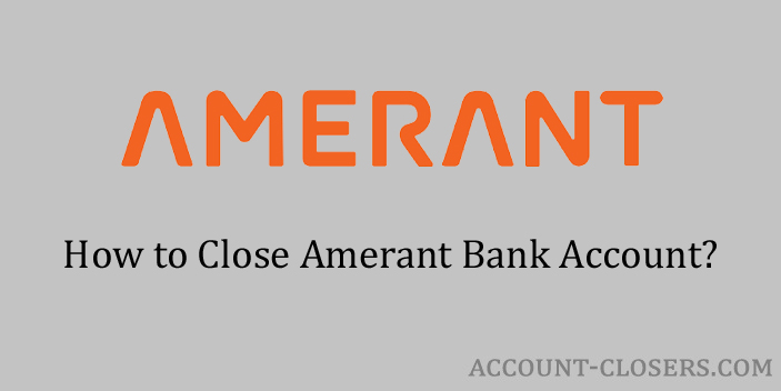 Close Amerant Bank Account