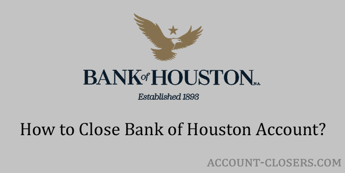 Close Bank of Houston Account